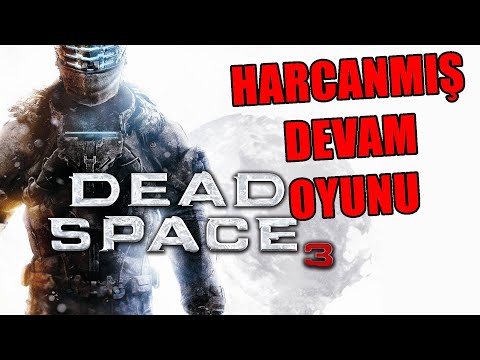 Harika Bir Serinin Yok Oluşu - Dead Space 3