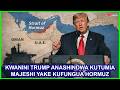 RIPOTI KWANINI TRUMP ANASHINDWA KUTUMIA MAJESHI YAKE KUIFUNGUA HORMUZ RIPOTI KWANINI TRUMP ANASHINDWA KUTUMIA MAJESHI YAKE KUIFUNGUA HORMUZ