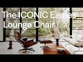 A Love Letter to the ICONIC Eames Lounge Chair