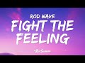Rod Wave - Fight The Feeling (Lyrics)  | [1 Hour Version]