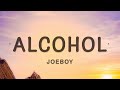 Joeboy - Alcohol (Lyrics)