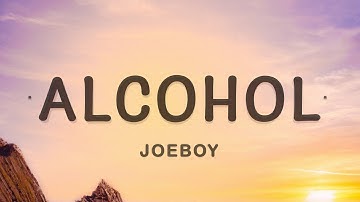 Joeboy - Alcohol (Lyrics)