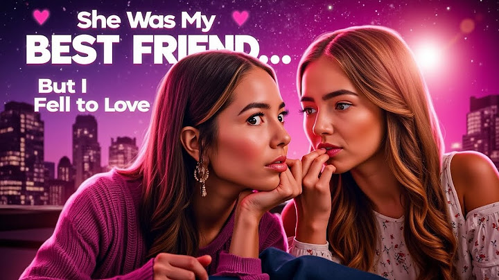 When My Best Friend Became My First Love | Lesbian Love Story