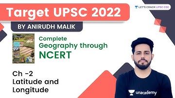 Latitude and Longitude | Ch -2 | Target UPSC 2022 | Complete Geography Through NCERT | Anirudh Malik