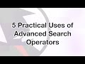 5 Practical Uses of Advanced Search Operators