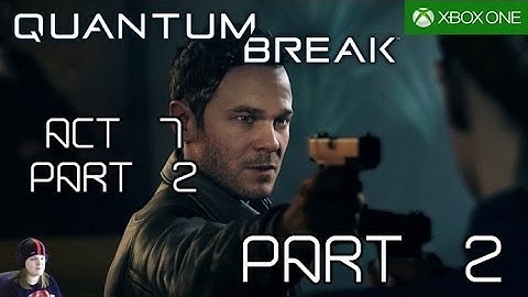 Quantum Break (Xbox One) - Part 2 "Powers"
