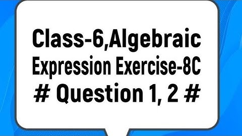 Class-6,math/ Algebraic expression/exercise-8C Question 1,2