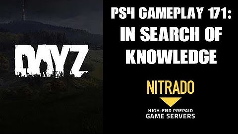 DAYZ PS4 Gameplay Part 171: In Search Of Knowledge (PvE Only Private Server)