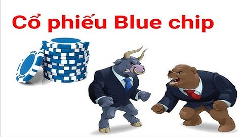 Cổ phiếu Blue Chip là gì?|123vlog