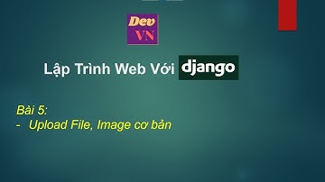 Django_Bài 5_Upload File, Image cơ bản trong Django