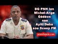 Jeudi 19 juillet 2018  dg pnh michal gdon lan ayiti deba