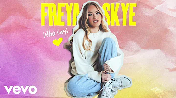 Freya Skye - Who Says (Visualizer Video)