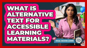 What Is Alternative Text For Accessible Learning Materials? - Special Education Learning
