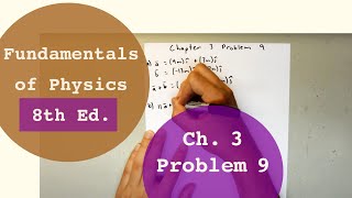 Fundamentals of Physics 8th Edition (Walker/Halliday/Resnick), Chapter 3, Problem 9 Solution