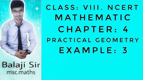 Example: 3. Class: VIII. Chapter: 4: Practical Geometry. NCERT Mathematics.