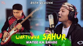 WAKTUNYA SAHUR - Watee Ka Sahoe Versi Indonesia (Gus Zi - Rock Metal)