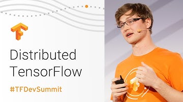 Distributed TensorFlow (TensorFlow Dev Summit 2018)