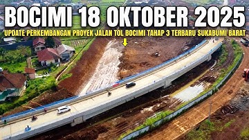 Tol Bocimi Tahap 3 Terbaru 18 Oktober 2025 | Update Progres Jalan Tol Bocimi Terkini Sukabumi Barat