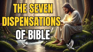 The Seven Dispensations of the bible | The Shocking Truth of Bible’s Timeline”
