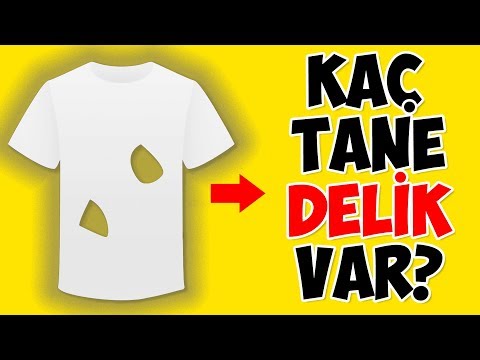 Bu Tişörtte Kaç Delik Var?  (2 Değil, 4 De Değil) - Ne Kadar Zekisin?