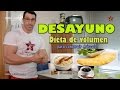 Dieta volumen Luis García: DESAYUNO