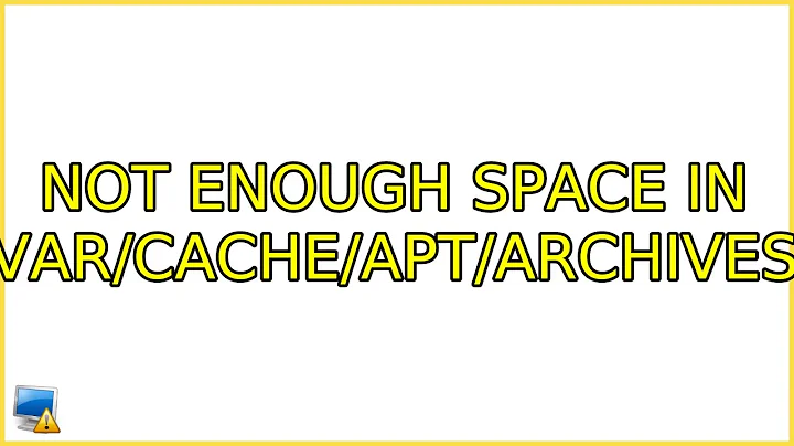 Not enough space in /var/cache/apt/archives/ (3 Solutions!!)