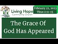 The Grace Of God Has Appeared – Titus 2:11-15  – LHCC  Bible Study