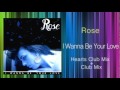 Rose - I Wanna Be Your Love (KEN HIRAYAMA MIX)