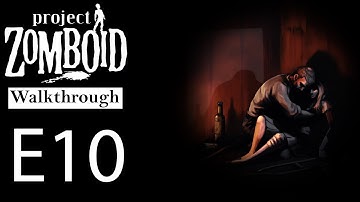 Project Zomboid (v40) Walkthrough E10
