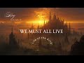 We Must All Live (w/ Lyrics)