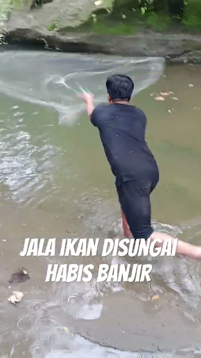 Jala ikan disungai abis banjir
