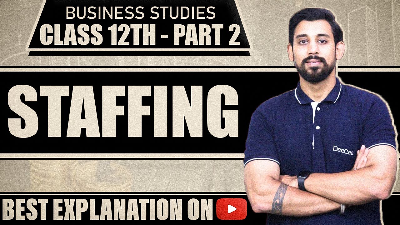 Chapter 6 | Staffing | Business Studies | Class 12 | Part 2