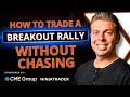 Master breakout trading how to trade a rally without chasing