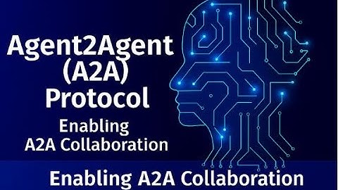 Agent2Agent (A2A) Protocol - A Universal Language