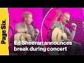 Ed Sheeran announces break to 'do the dad thing' during concert