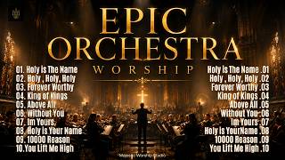 EPIC ORCHESTRAL WORSHIP✝️Best Praise and Worship Songs 2026 | King of Kings Holy is Your Name