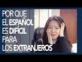 POR QUÉ #ESPAÑOL ES DIFICIL PARA LOS EXTRANJEROS? | ¿POR QUÉ APRENDÍ ESPAÑOL?