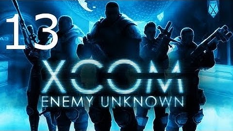 ➜ XCOM: Enemy Unknown - Second Walkthrough - Part 13 [Impossible] [Ironman]