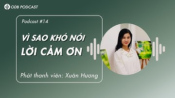 ODB Podcast #14 | Vì Sao Khó Nói Lời Cảm Ơn? | Our Daily Bread Vietnam