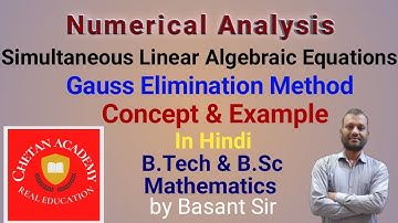 Gauss Elimination Method | | Concept & Working Rule | Numerical Solution of Simultaneous Equations |