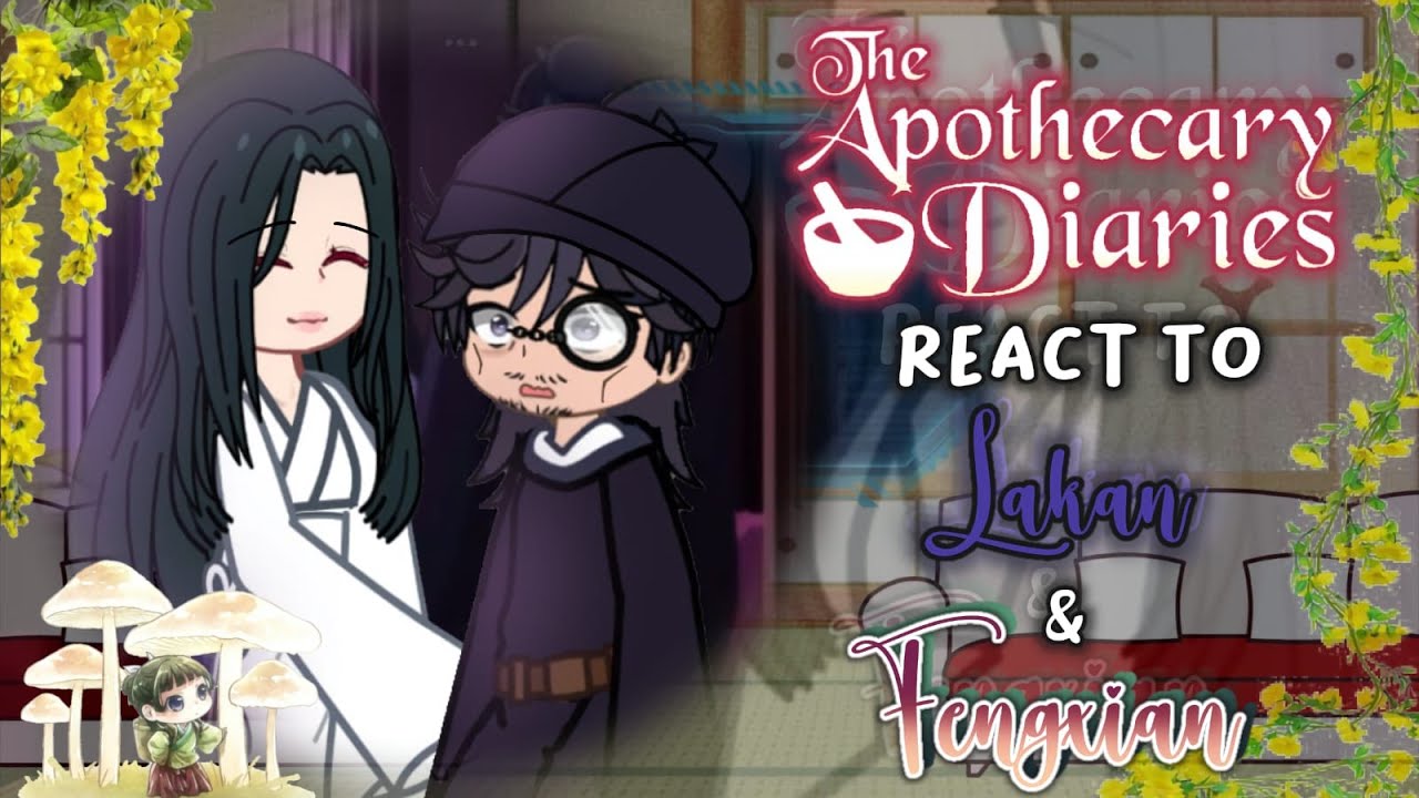 ||The Apothecary Diaries react to Lakan and Fengxian || My AU || Read the Desc ❗||