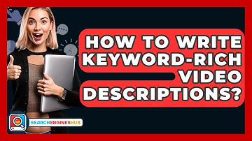 How To Write Keyword-Rich Video Descriptions? - SearchEnginesHub.com