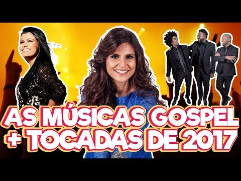 As Músicas Gospel Mais Tocadas de 2017 - YouTube