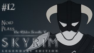 Noid Plays | Skyrim | Part 12