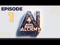 Ai alchemy  episode 1