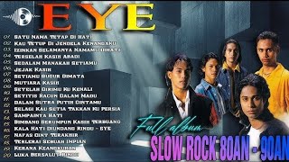 Eye Full Album || Lagu Slow Rock Melayu 80-90an Terpopuler || Lagu Malaysia Paling Dicari #eye