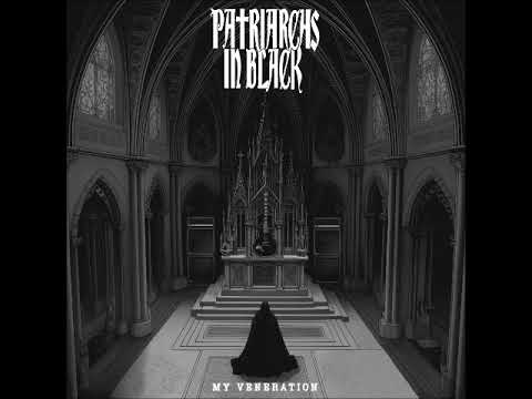 Patriarchs In Black - My Veneration (Full Album 2023)