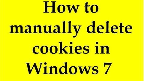 How to manually delete cookies in Windows 7