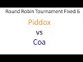 Round Robin Tournament Fixed 6: Coa vs Piddox