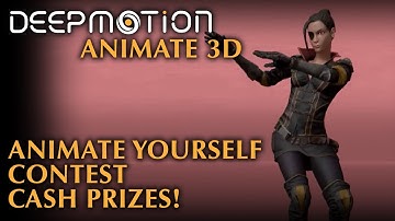 DeepMotion: Animate 3D - Animate Yourself Contest - Cash Prizes!